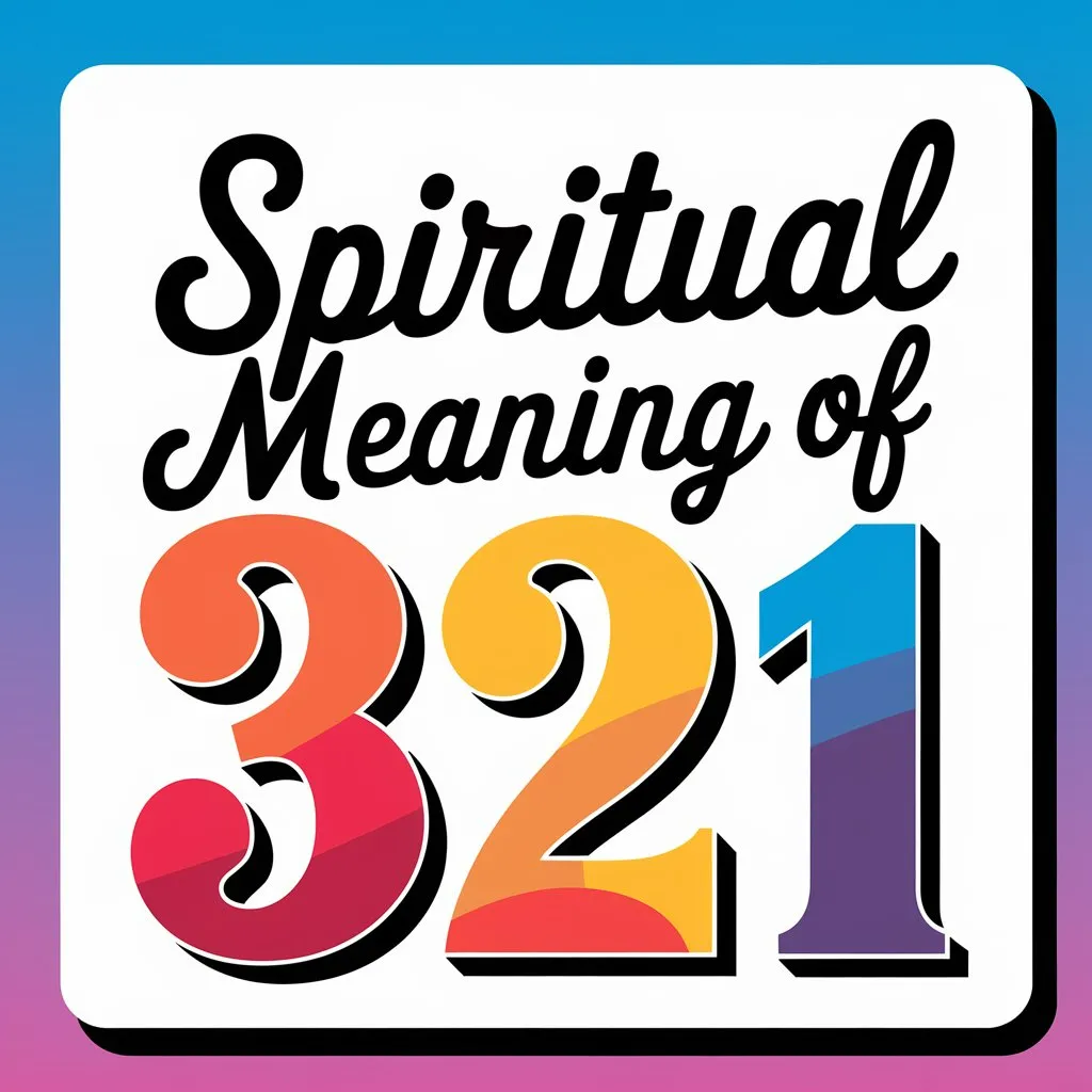 Spiritual Meaning of 321: Secrets of this Sacred Number Sequence