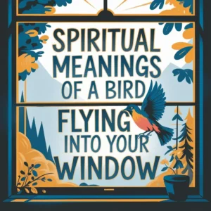 Read more about the article 14 Spiritual Meanings of a Bird Flying Into Your Window