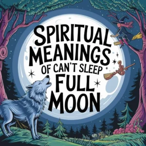 Read more about the article 11 Spiritual Meanings Behind Full Moon Insomnia: Cosmic Connections