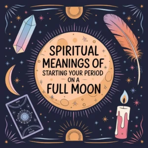 Read more about the article 10 Spiritual Meanings of Starting Your Period on a Full Moon