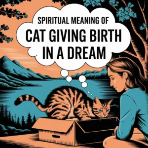 Read more about the article The Spiritual Meaning of Cat Giving Birth in a Dream