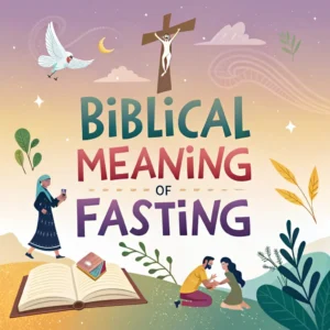 Read more about the article The Biblical Meaning and Significance of Fasting Explained