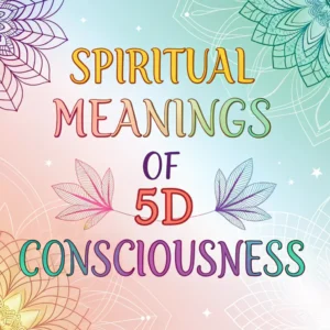 Read more about the article 14 Spiritual Meanings of 5D Consciousness: Hidden Insights