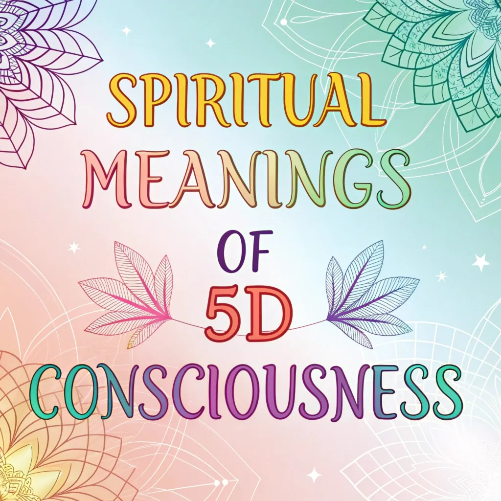 14 Spiritual Meanings of 5D Consciousness: Hidden Insights