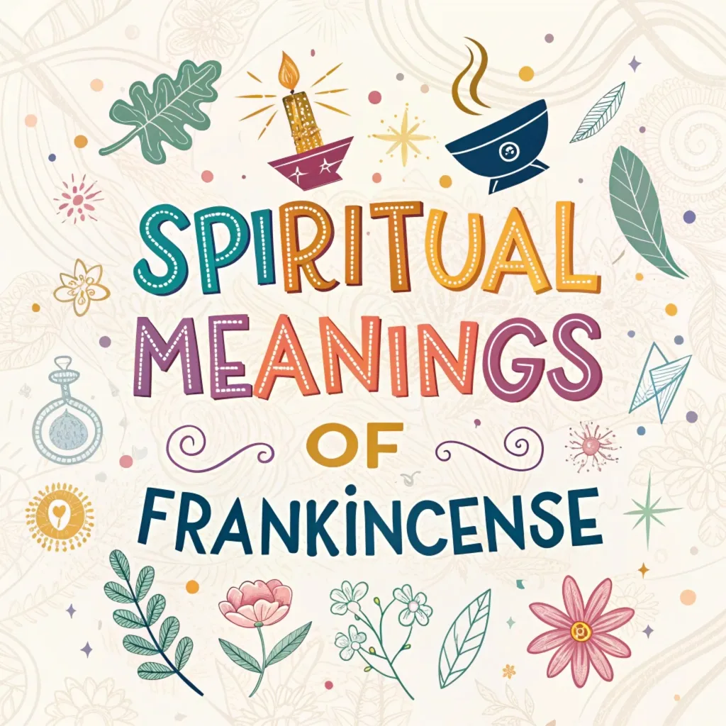 11 Spiritual Meanings of Frankincense: Hidden Significance