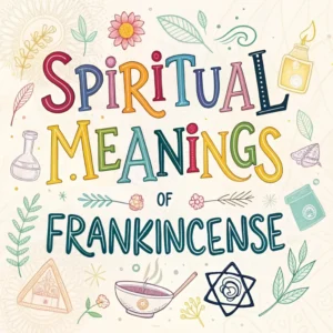 Read more about the article 11 Spiritual Meanings of Frankincense: Hidden Significance