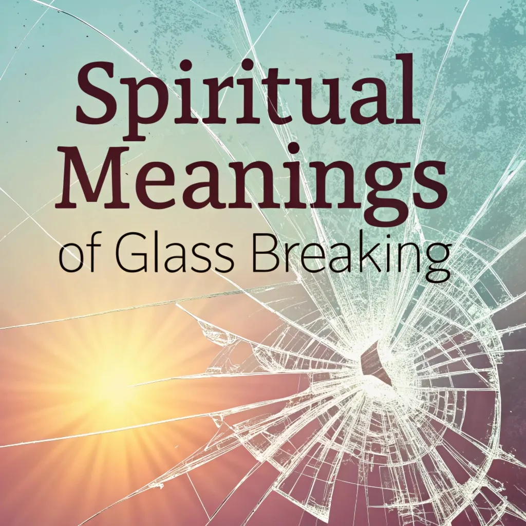 11 Spiritual Meanings Behind Breaking Glass: Hidden Messages