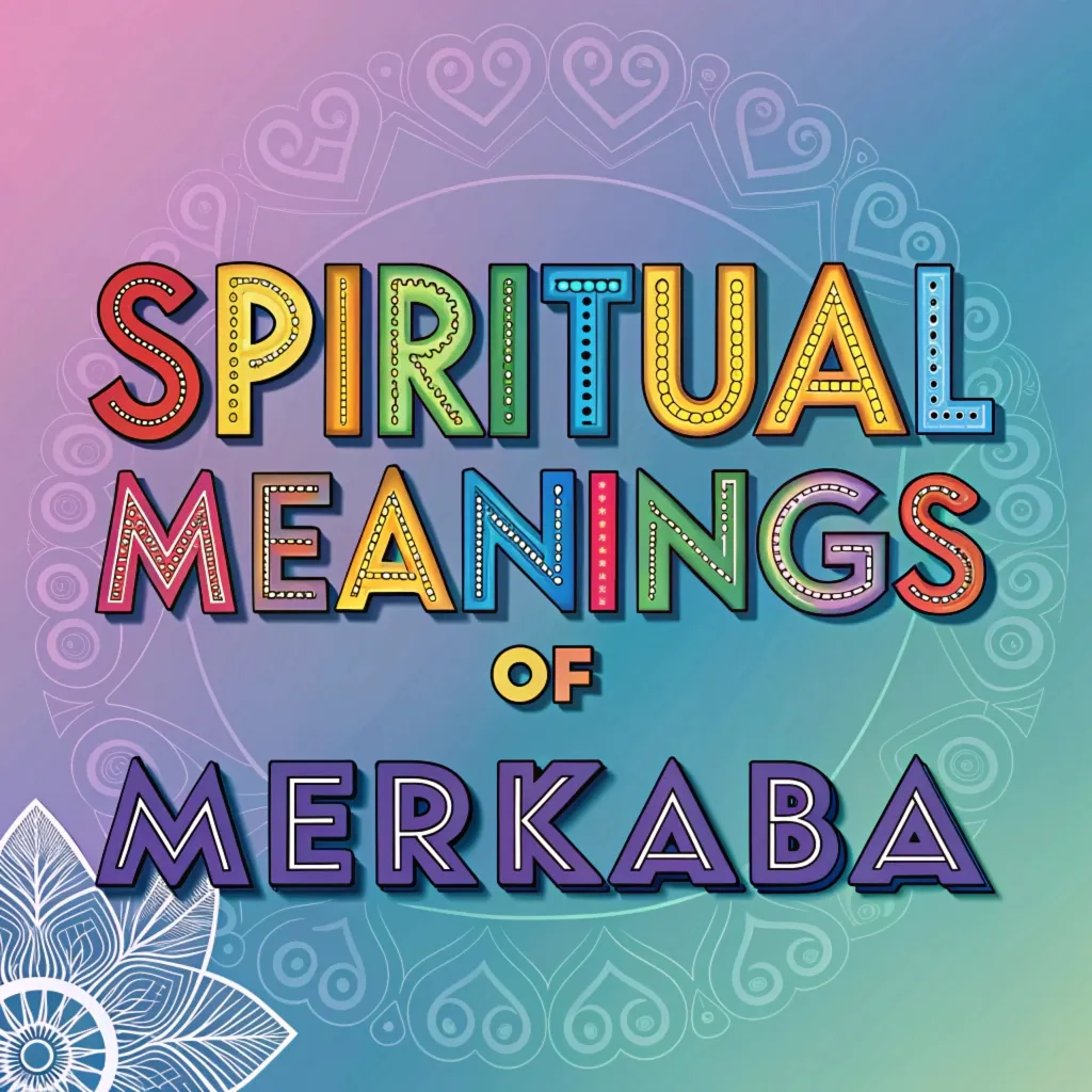 13 Spiritual Meanings of Merkaba: Hidden Symbolism Revealed