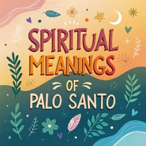 Read more about the article 12 Spiritual Meanings of Palo Santo: Sacred Holy Wood