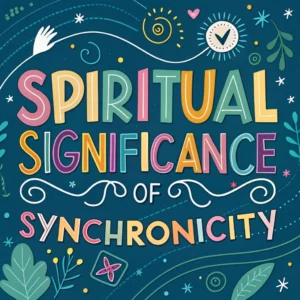 Read more about the article The Spiritual Significance of Synchronicity: Deep Insights