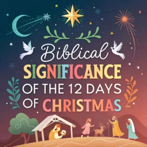 Read more about the article The Biblical Significance of the 12 Days of Christmas