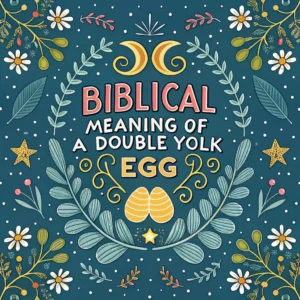 Read more about the article Biblical Significance of Double Yolk Eggs: Divine Blessings