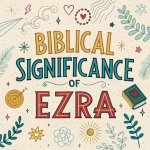 Read more about the article Biblical Significance of Ezra: Story Behind the Name Ezra