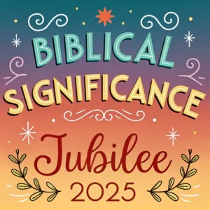 Read more about the article The Biblical Significance of Jubilee 2025: A Year of Hope