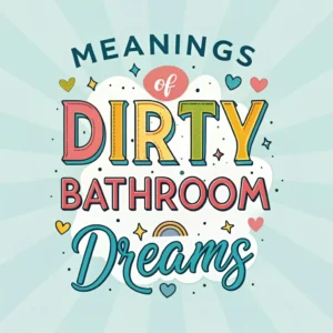 Read more about the article 11 Surprising Meanings of Dirty Bathroom Dreams: Hidden Messages