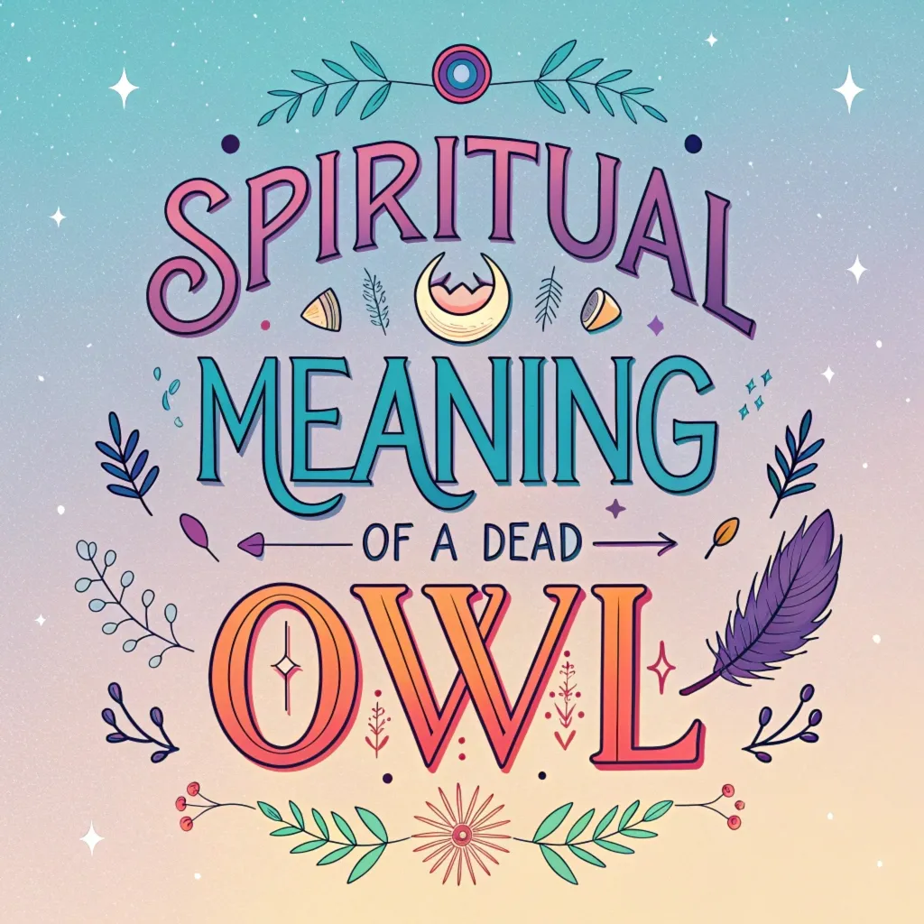 The Spiritual Meaning of a Dead Owl: Messages and Omens