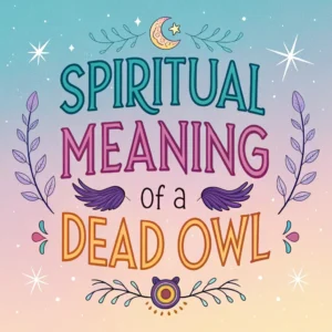 Read more about the article The Spiritual Meaning of a Dead Owl: Messages and Omens