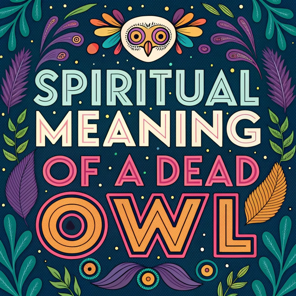 The Spiritual Meaning of a Dead Owl: Messages and Omens