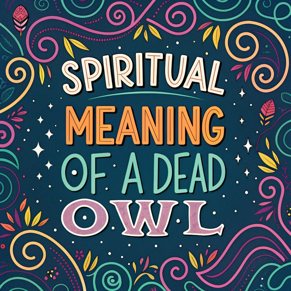 The Spiritual Meaning of a Dead Owl: Messages and Omens