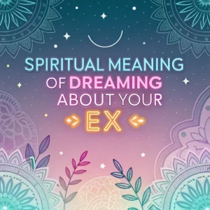 Read more about the article Spiritual Meaning of Dreaming About Your Ex: Hidden Messages