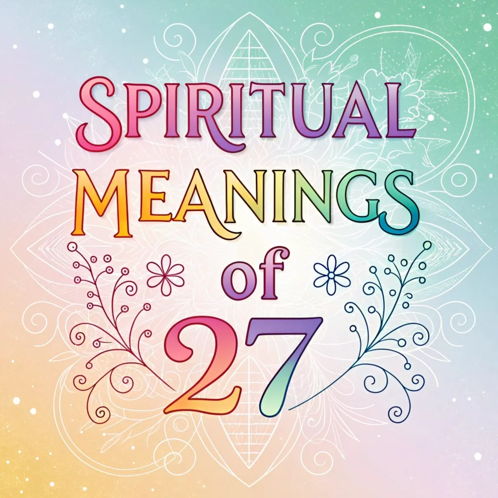 Spiritual Significance of Angel Number 27: The Divine Wisdom