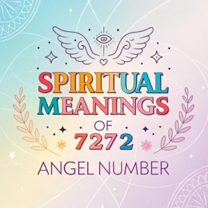 Read more about the article Spiritual Significance of 7272 Angel Number: Divine Guidance