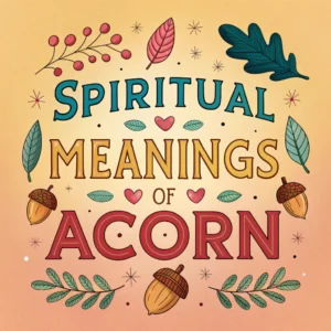 Read more about the article 13 Spiritual Meanings of Acorns: Nature’s Powerful Symbol