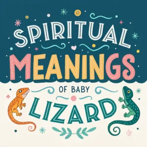 Read more about the article 11 Spiritual Meanings of Baby Lizards: Nature’s Hidden Wisdom