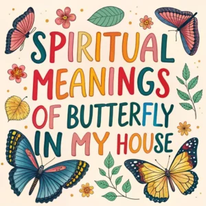 Read more about the article 19 Spiritual Meanings of a Butterfly in Your House: Divine Signs