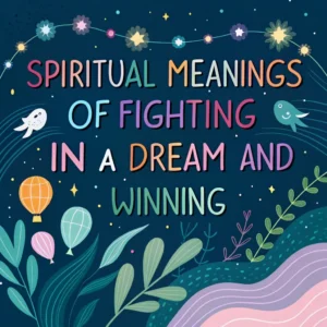 Read more about the article 15 Spiritual Meanings of Fighting and Winning in Dreams