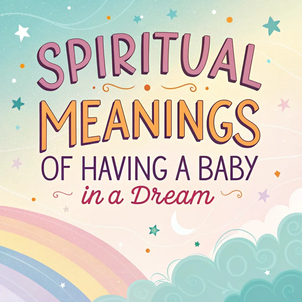 Spiritual Meanings of Baby Dreams: 13 Interpretations