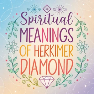 Read more about the article 13 Spiritual Meanings of Herkimer Diamond: Crystal Insights