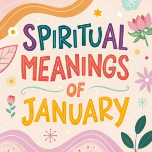 Read more about the article Spiritual Meanings of January: Month of New Beginnings