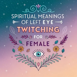 Read more about the article 14 Spiritual Meanings of Left Eye Twitching for Females