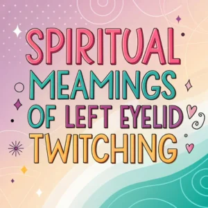 Read more about the article 11 Spiritual Meanings of Left Eyelid Twitching: Ancient Wisdom