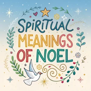 Read more about the article 14 Spiritual Meanings of Noel: Lessons for the Christmas Season