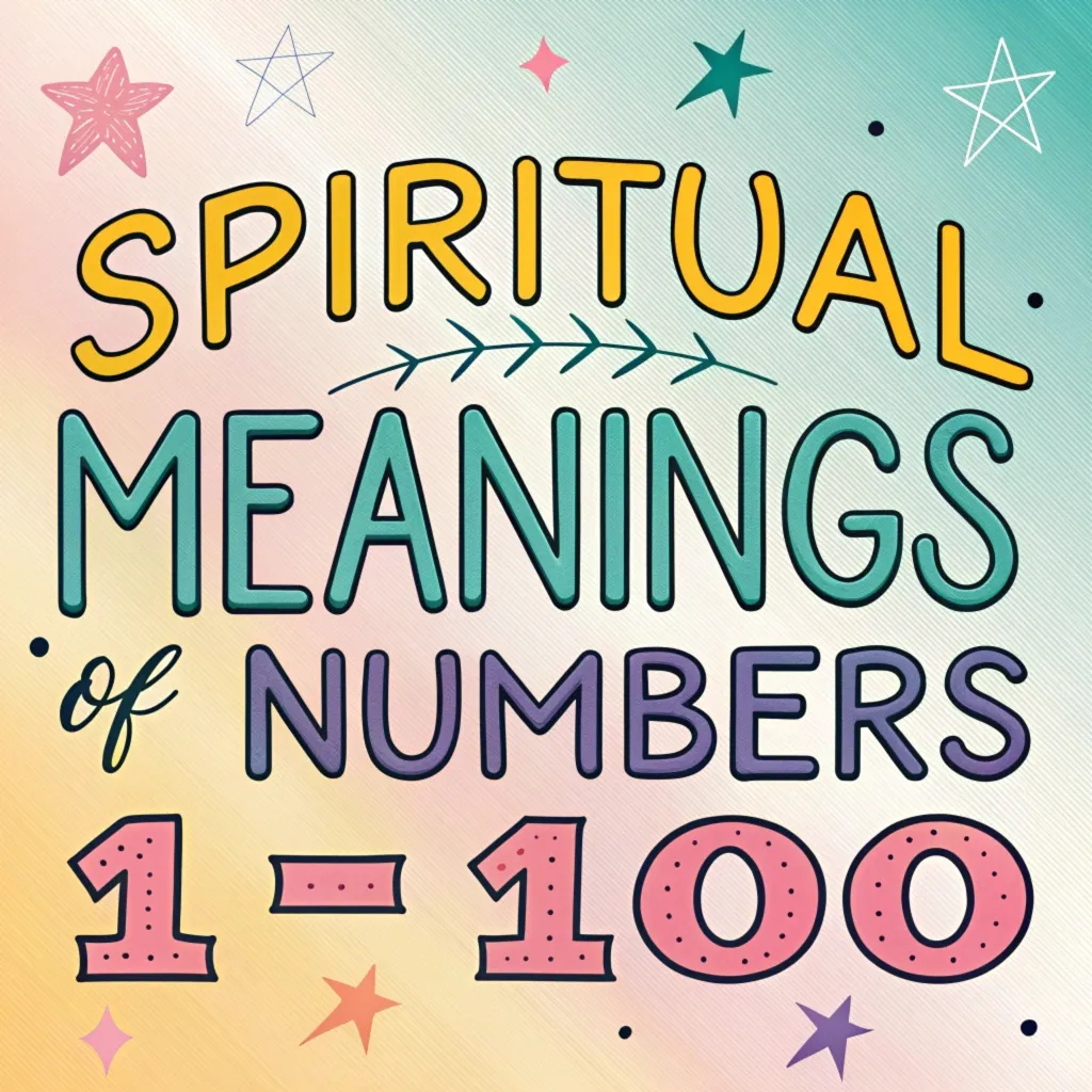 Spiritual Meanings of Numbers 1-100: A Comprehensive Guide