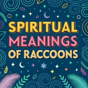 Read more about the article 15 Spiritual Meanings of Raccoons: Hidden Nature’s Wisdom