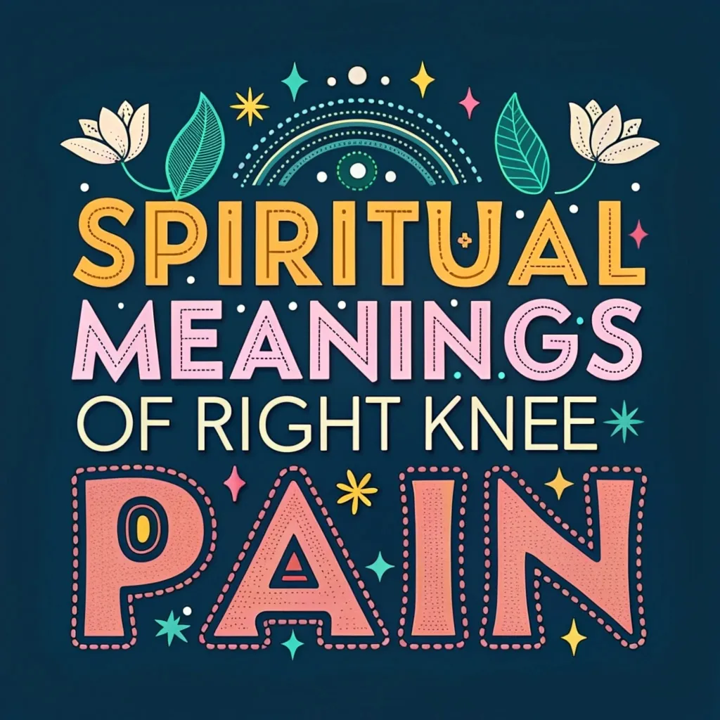 13 Spiritual Meanings of Right Knee Pain: Hidden Messages