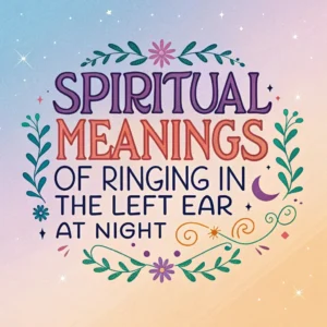 Read more about the article 11 Spiritual Meanings of Ringing in the Left Ear at Night