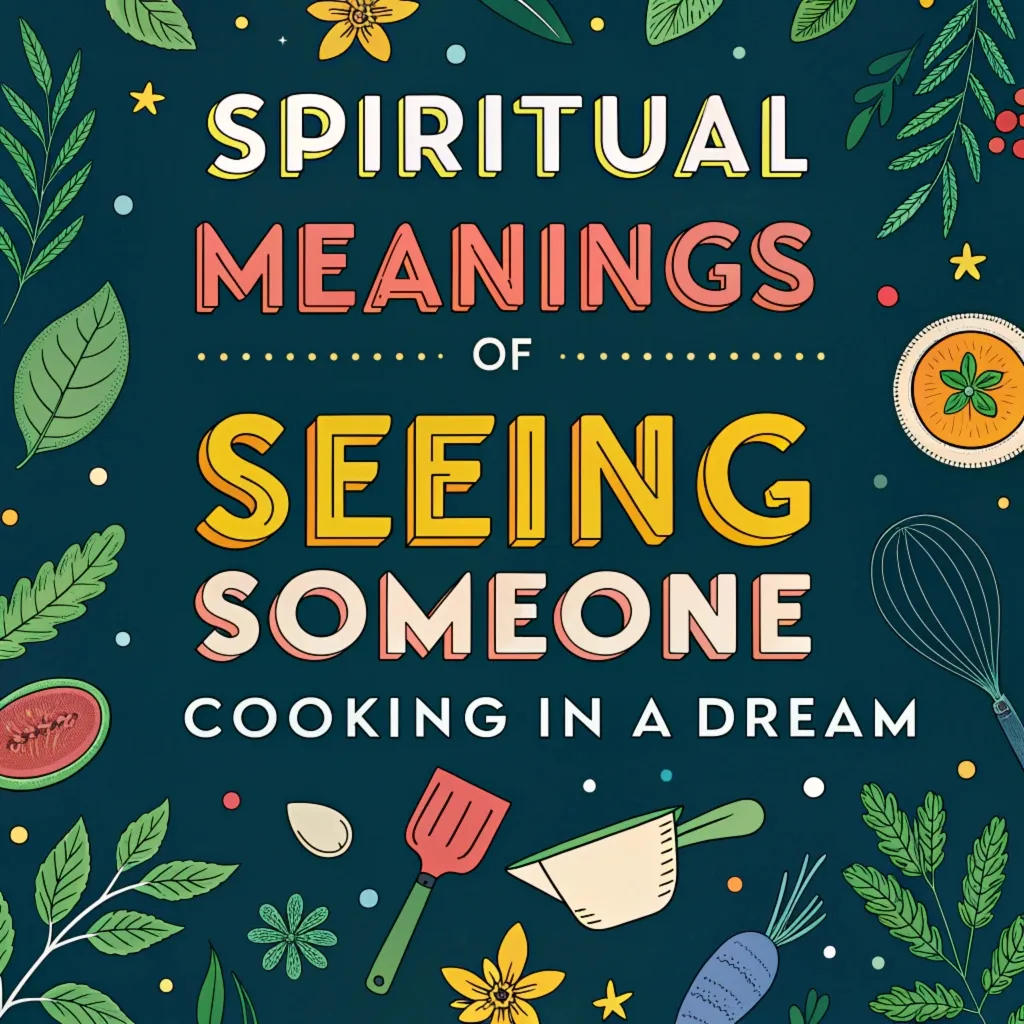 12 Spiritual Meanings of Seeing Someone Cooking in a Dream