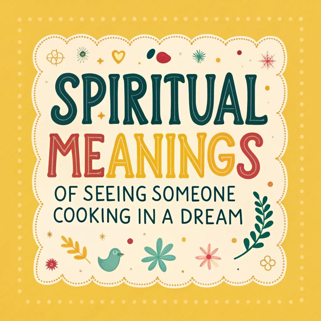 12 Spiritual Meanings of Seeing Someone Cooking in a Dream