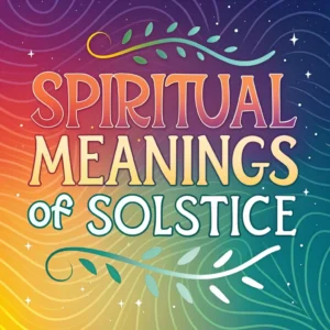 Read more about the article 13 Spiritual Meanings of Solstice: Nature’s Turning Point