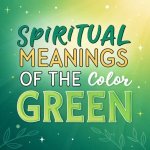 Read more about the article 11 Spiritual Meanings of the Color Green: Nature’s Divine Hue