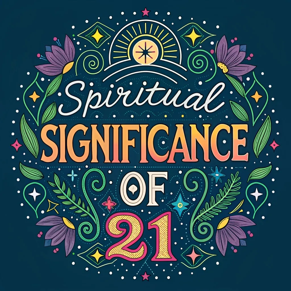 Spiritual Significance of 21: Hidden Spiritual Messages