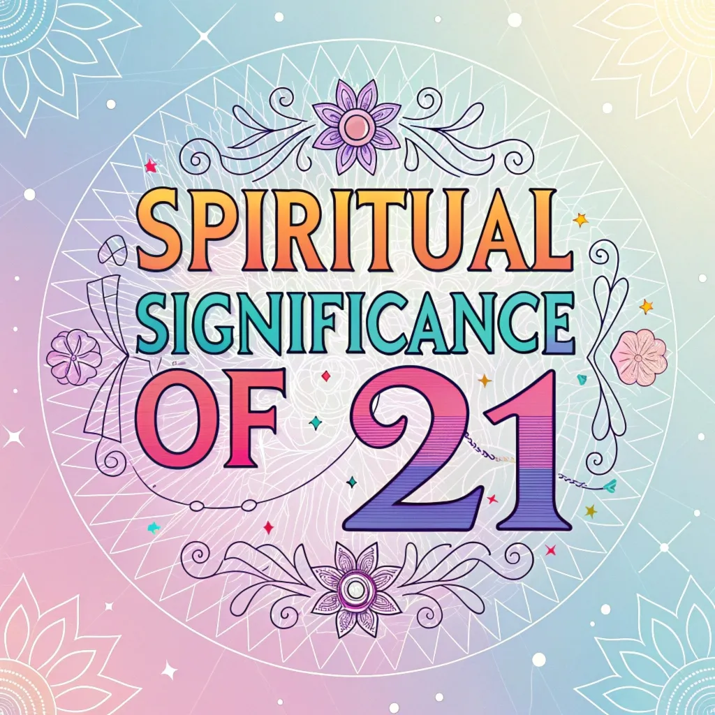 Spiritual Significance of 21: Hidden Spiritual Messages