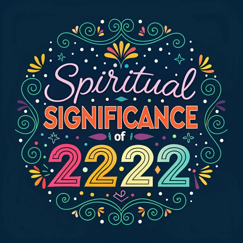 The Spiritual Significance of 2222: Hidden Divine Symbolism