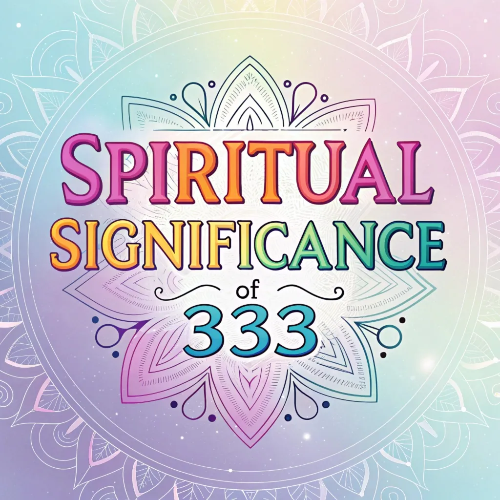 The Spiritual Significance of 333: Treasury of Spiritual Insights