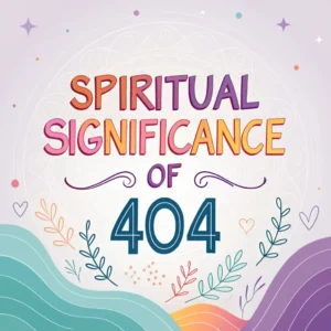 Read more about the article The Spiritual Significance of 404: Growth & Divine Guidance