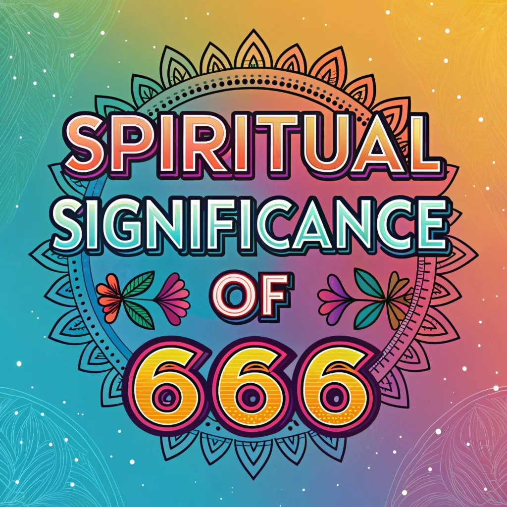 The Spiritual Significance of 666: Balance & Self-Discovery